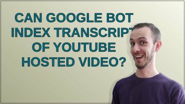 Webmasters: Can Google Bot index transcript of YouTube hosted video?