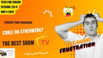 Tech for Senior Educational Series 215A:   Making Streaming Easier